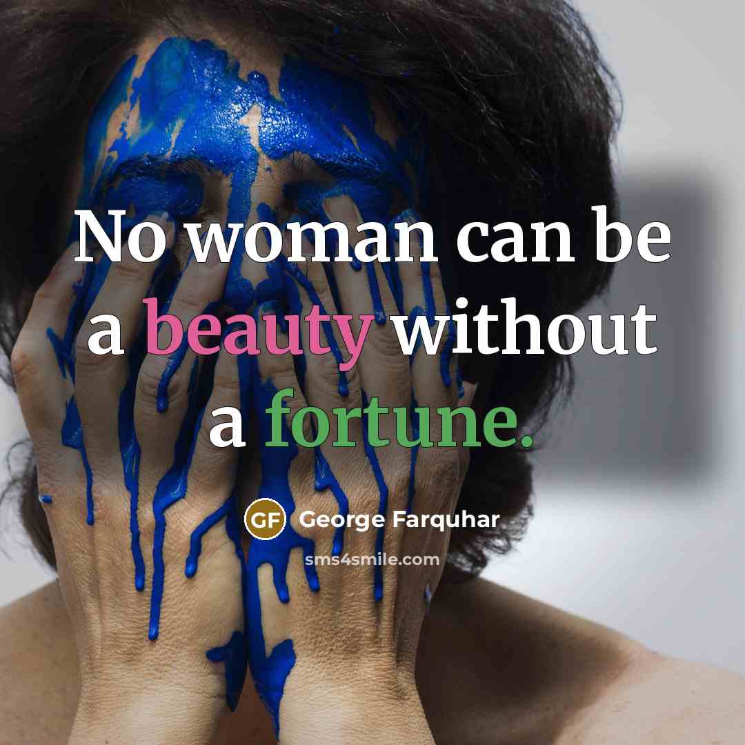 “No woman can be a beauty without a fortune.…” quote by George Farquhar