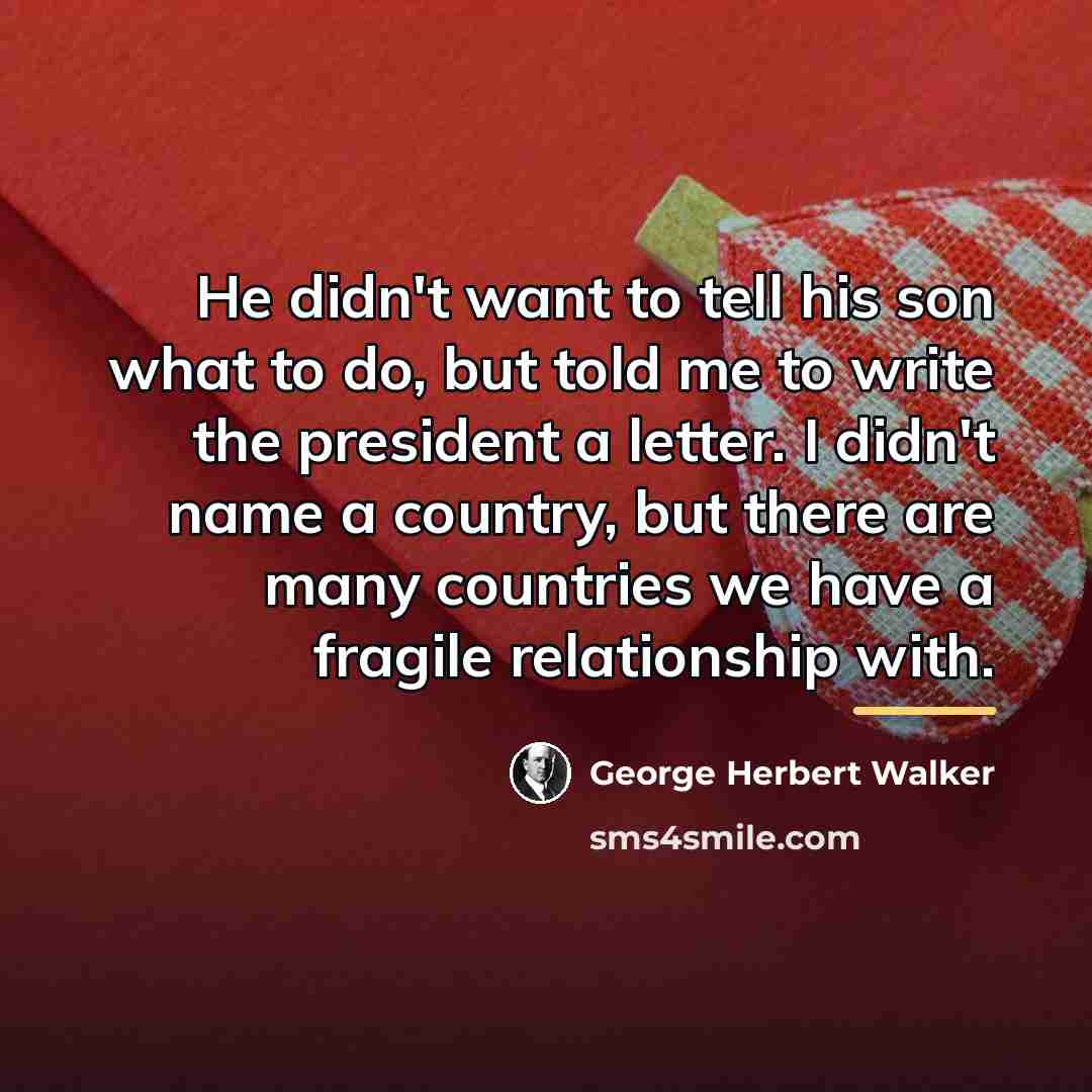 “He didn't want to tell his son what to do,…” quote by George Herbert Walker