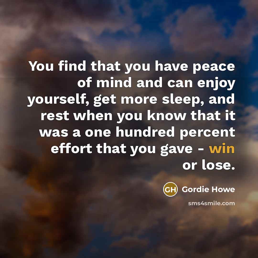 “You find that you have peace of mind and can…” quote by Gordie Howe