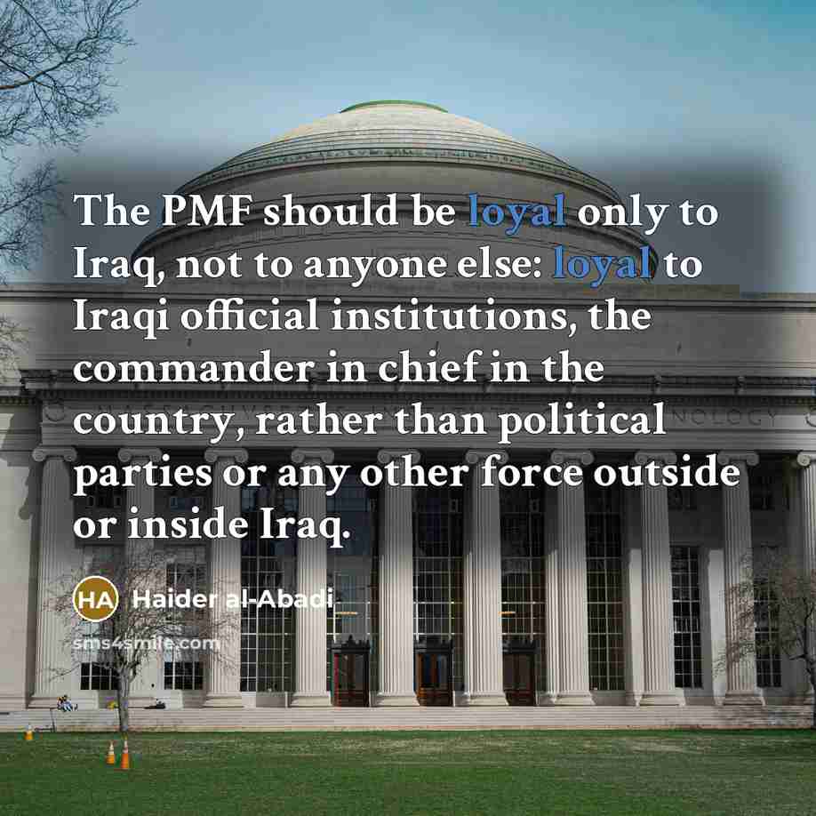 “The PMF should be loyal only to Iraq, not to…” quote by Haider al-Abadi