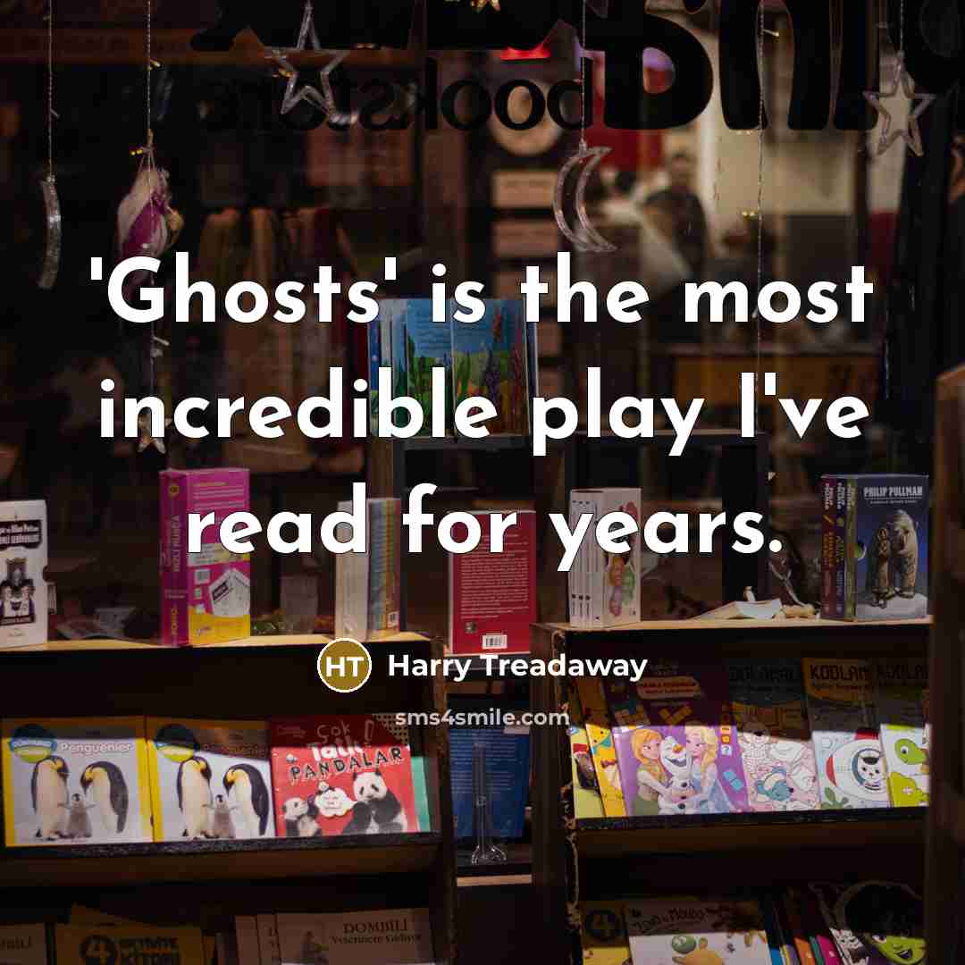 “'Ghosts' is the most incredible play I've read for years.…” quote by Harry Treadaway