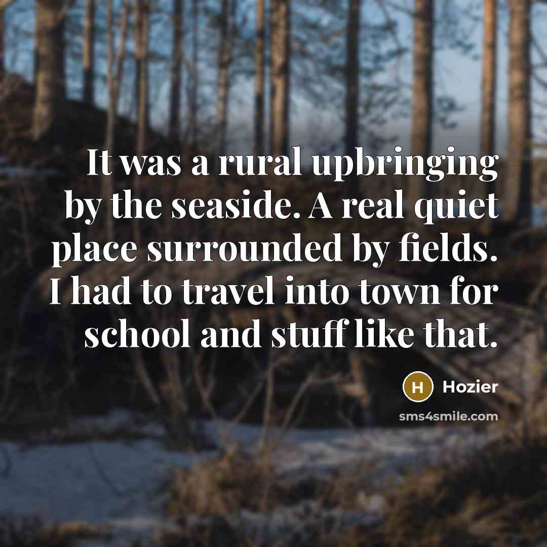 “It was a rural upbringing by the seaside. A real…” quote by Hozier