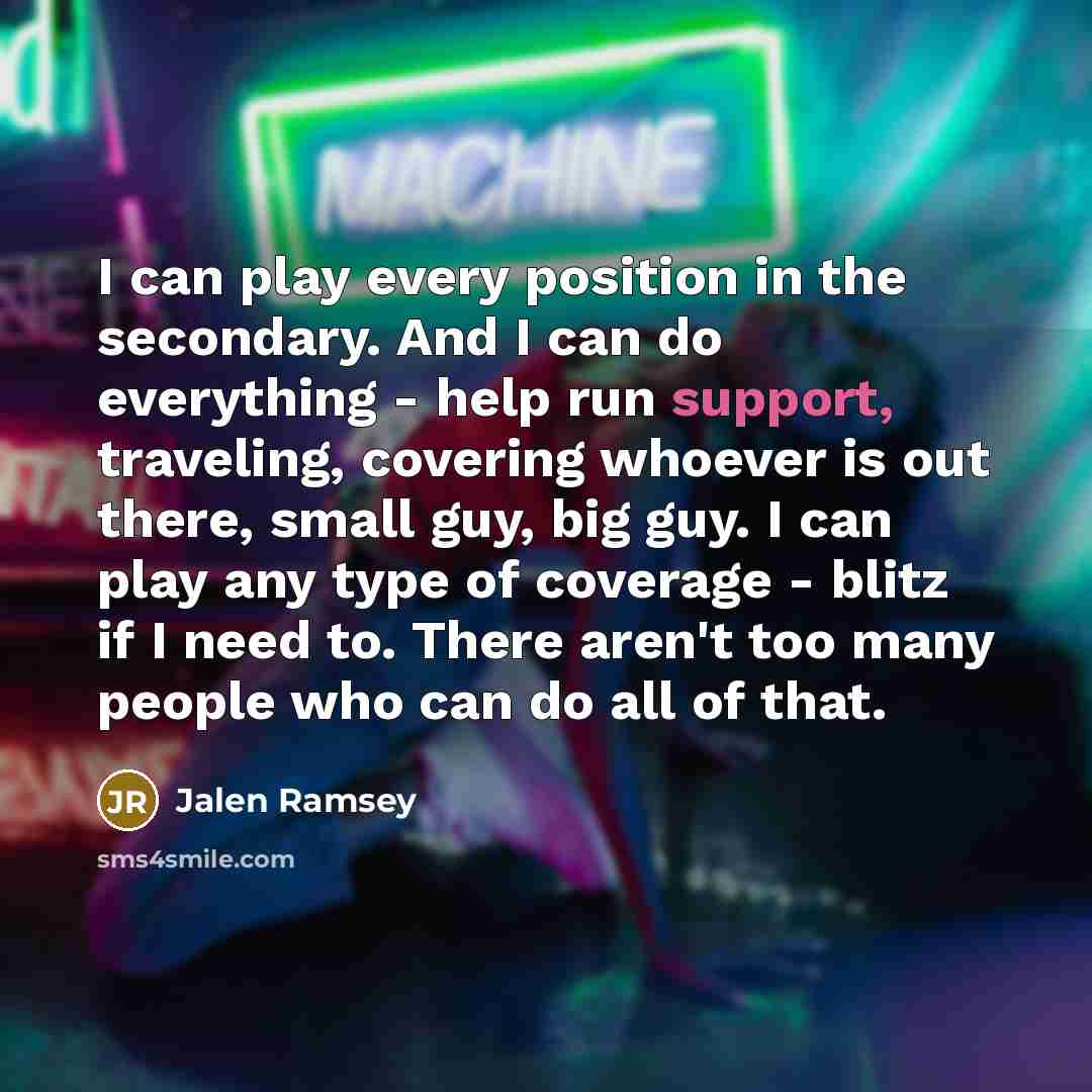 “I can play every position in the secondary. And I…” quote by Jalen Ramsey