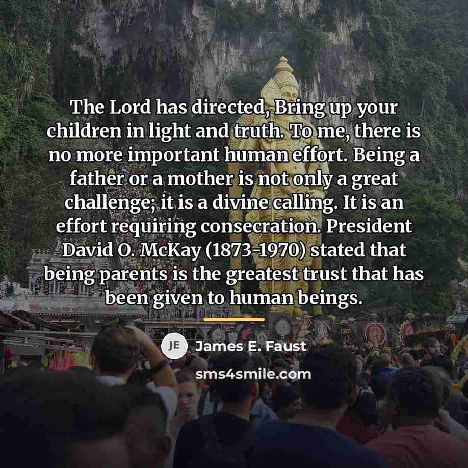 “The Lord has directed, Bring up your children in light…” quote by James E. Faust