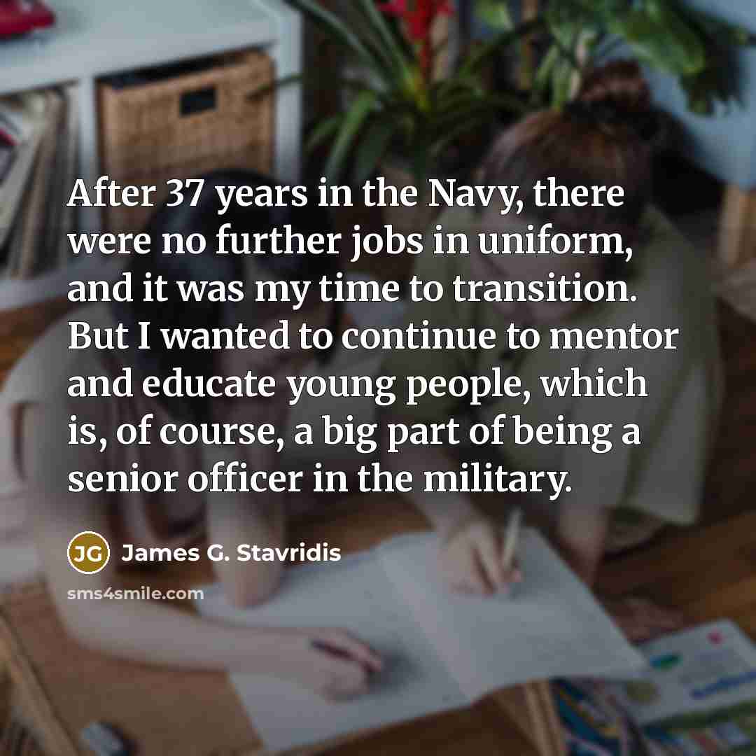 “After 37 years in the Navy, there were no further…” quote by James G. Stavridis