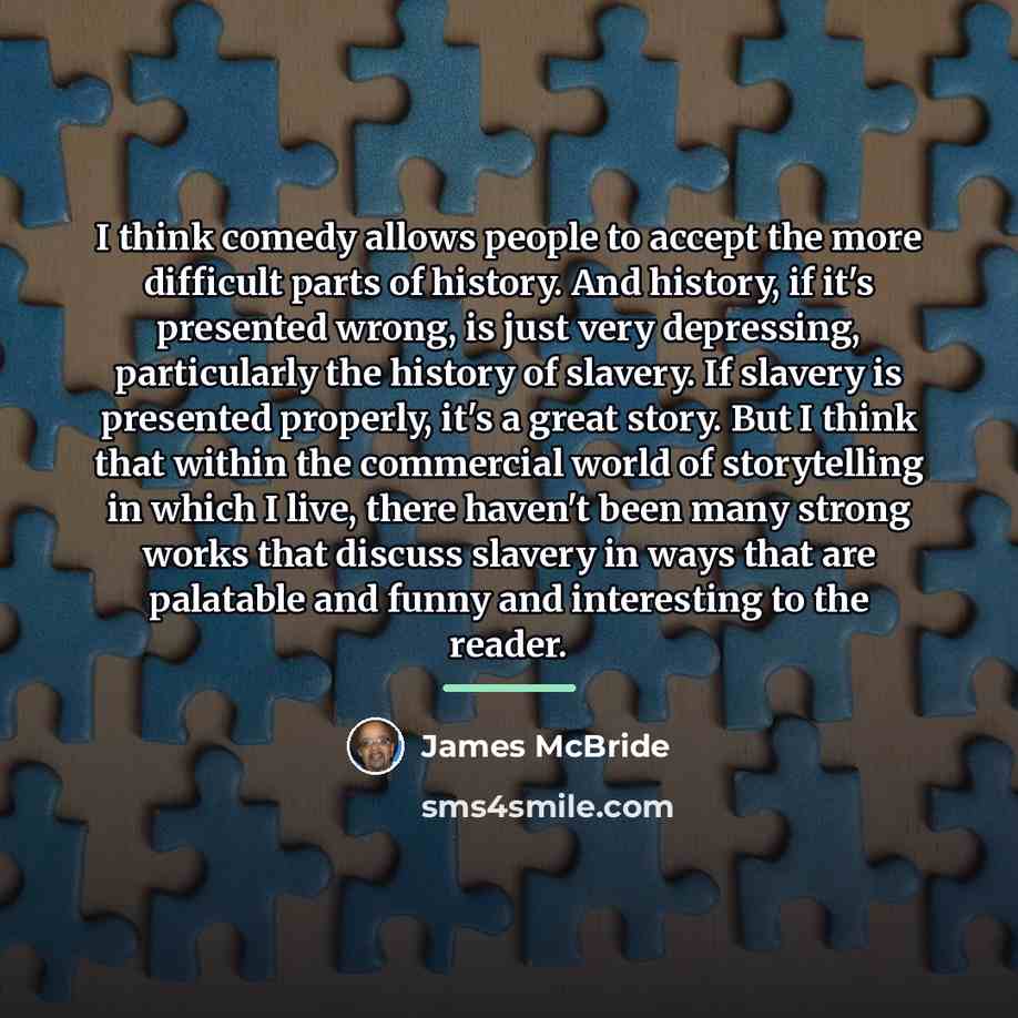 “I think comedy allows people to accept the more difficult…” quote by James McBride