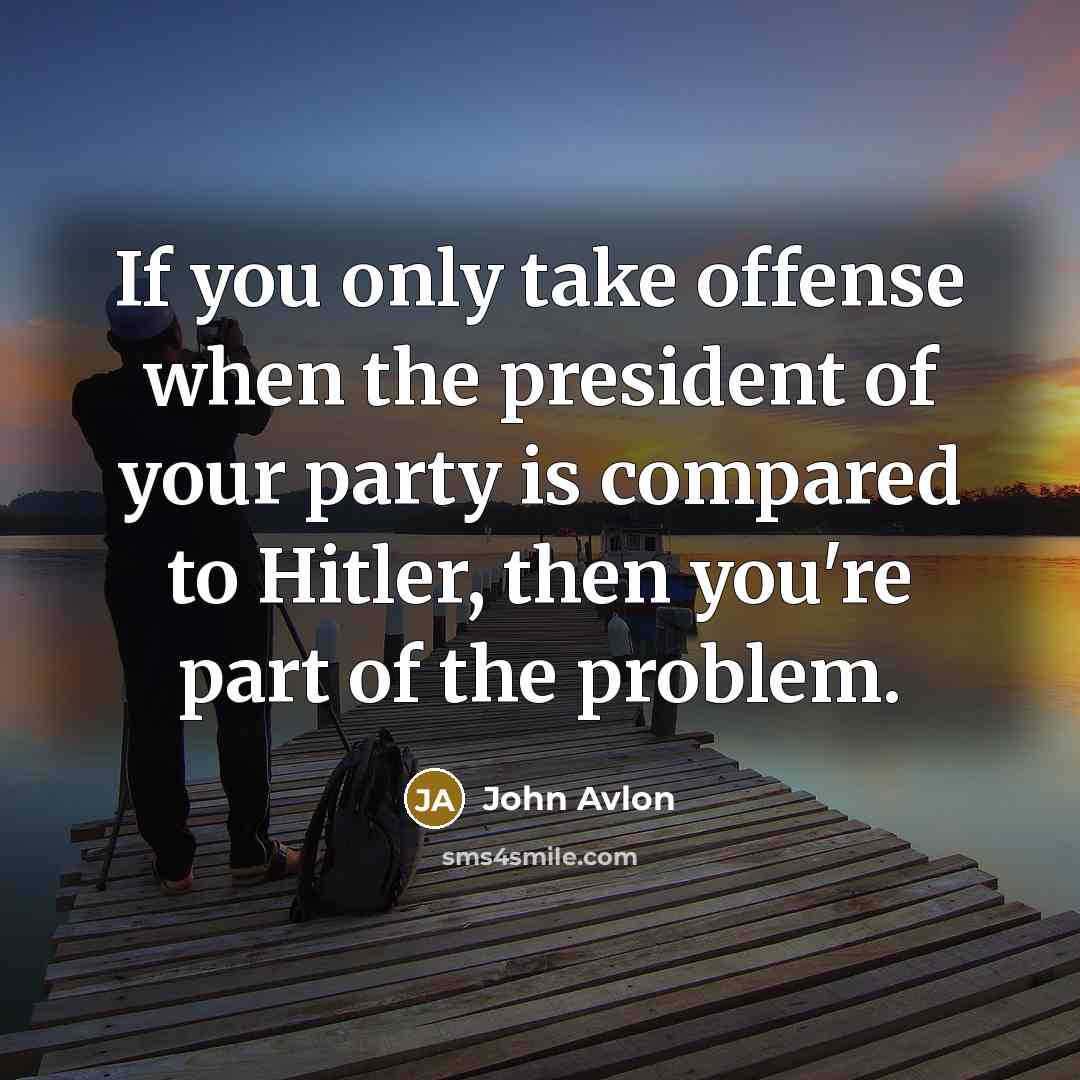 “If you only take offense when the president of your…” quote by John Avlon