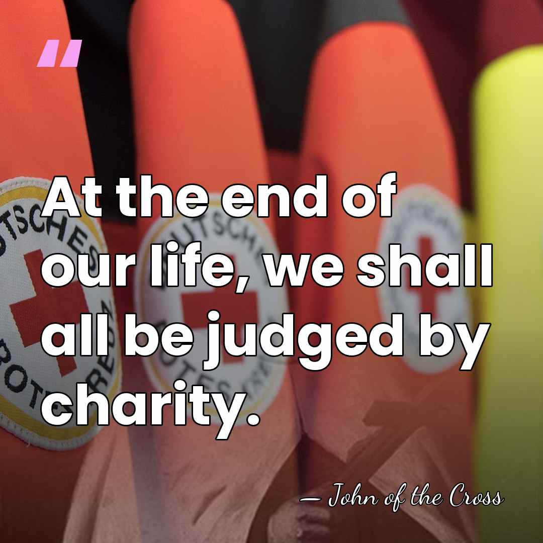 At the end of our life, we shall all be judged by&hellip; - John of the Cross