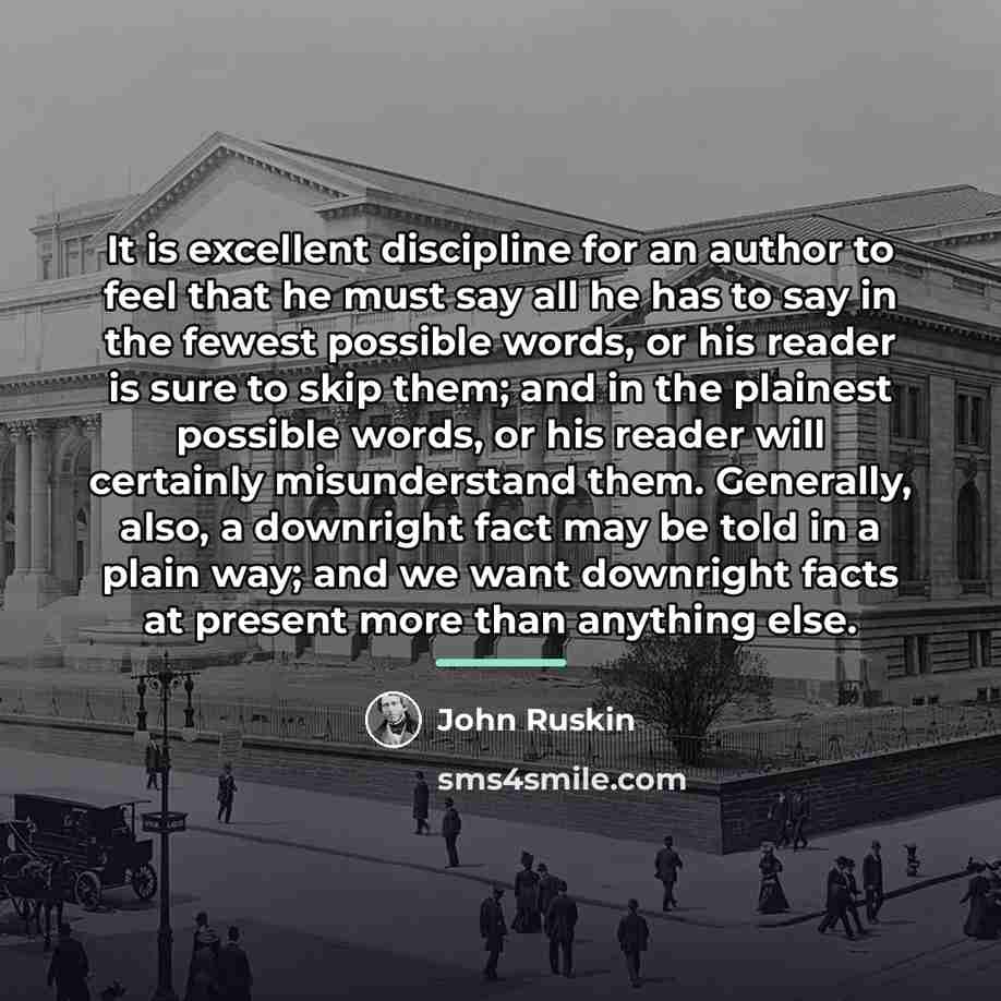 “It is excellent discipline for an author to feel that…” quote by John Ruskin