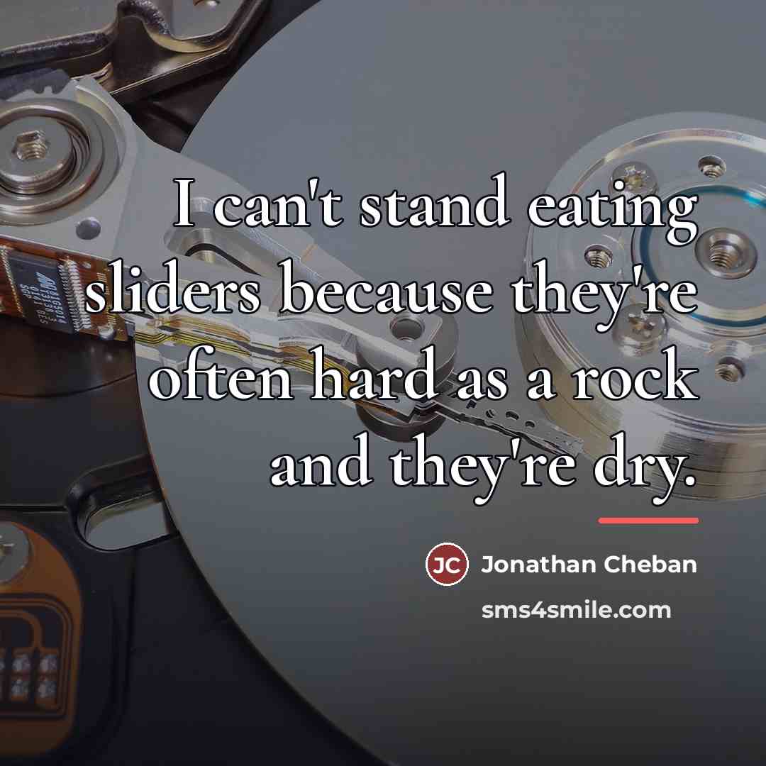 “I can't stand eating sliders because they're often hard as…” quote by Jonathan Cheban