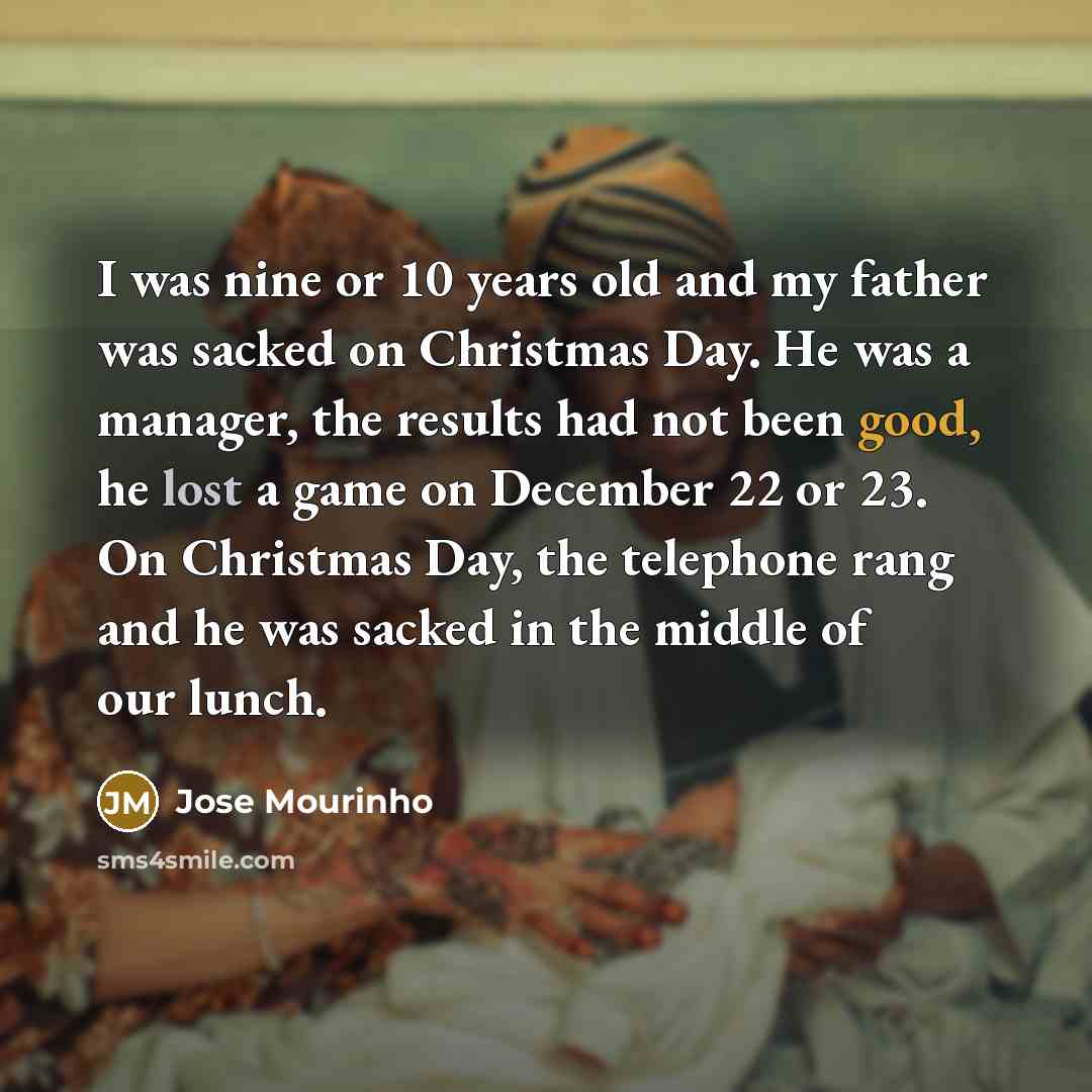 “I was nine or 10 years old and my father…” quote by Jose Mourinho