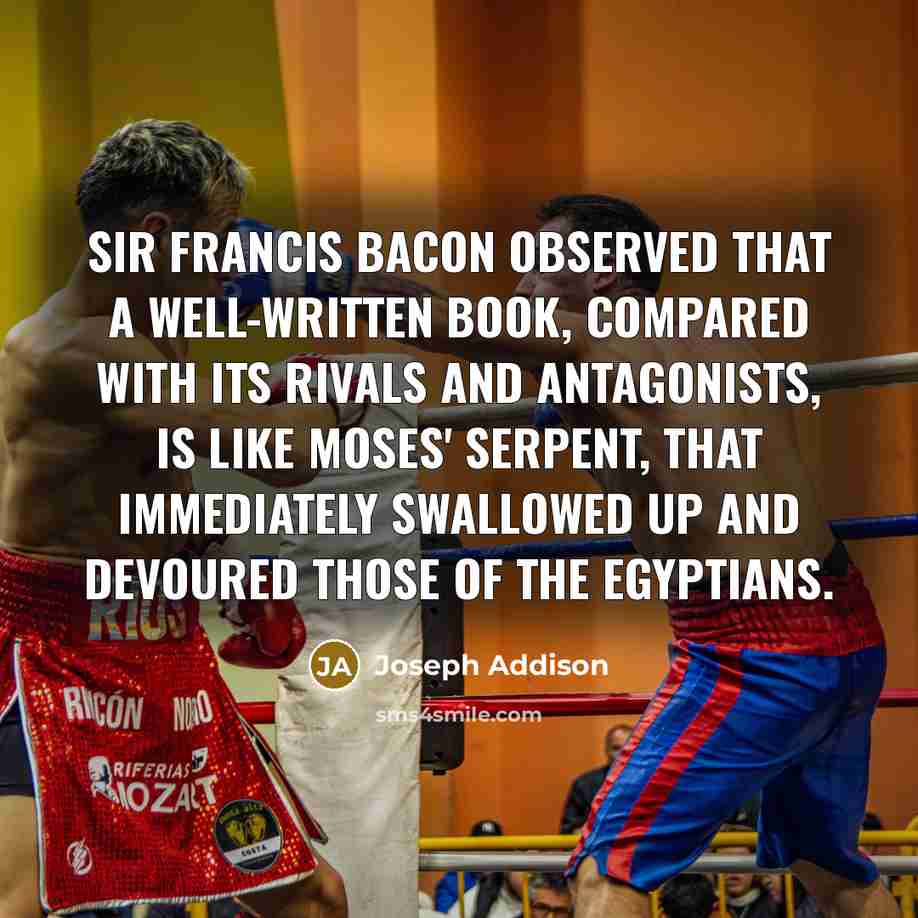 “Sir Francis Bacon observed that a well-written book, compared with…” quote by Joseph Addison