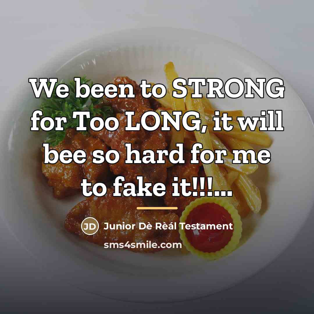 “We been to STRONG for Too LONG, it will bee…” quote by Junior Dè Rèál Testament