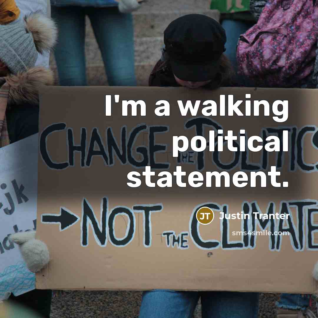 “I'm a walking political statement.…” quote by Justin Tranter