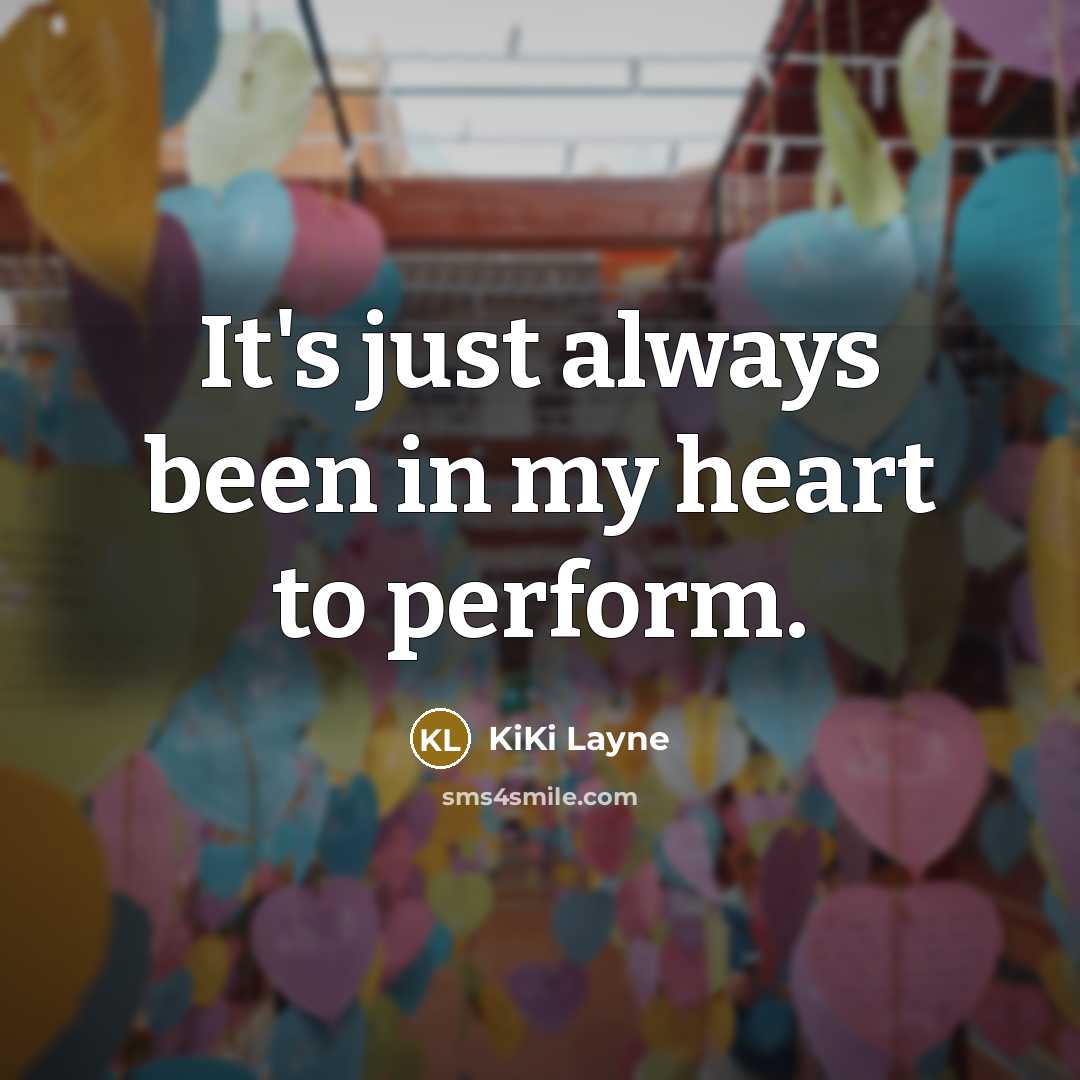 “It's just always been in my heart to perform.…” quote by KiKi Layne