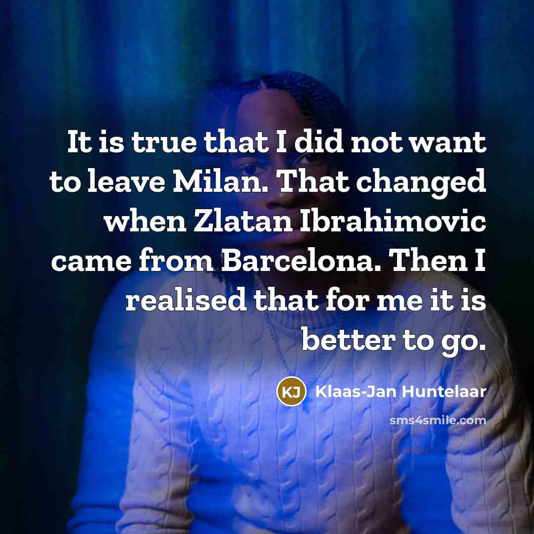 “It is true that I did not want to leave…” quote by Klaas-Jan Huntelaar