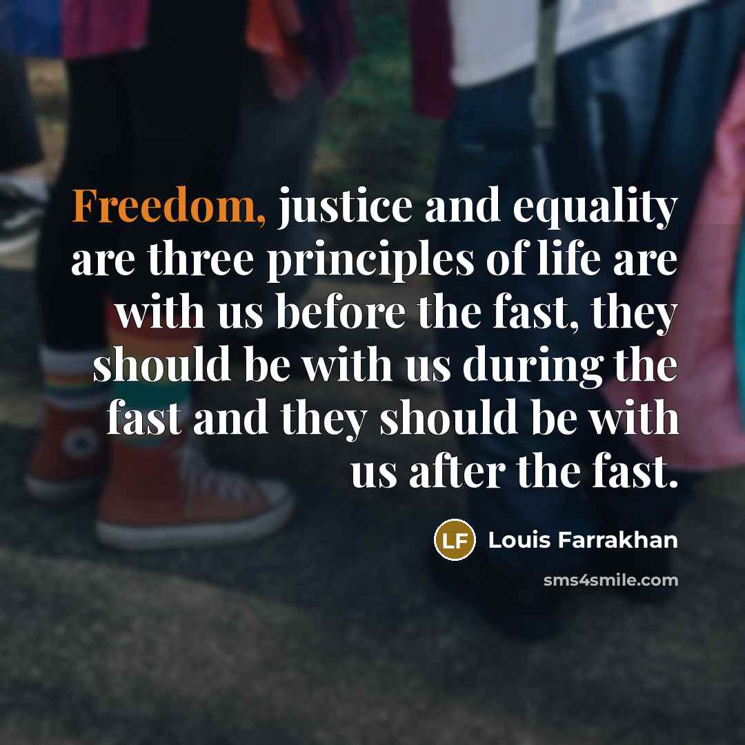 “Freedom, justice and equality are three principles of life are…” quote by Louis Farrakhan