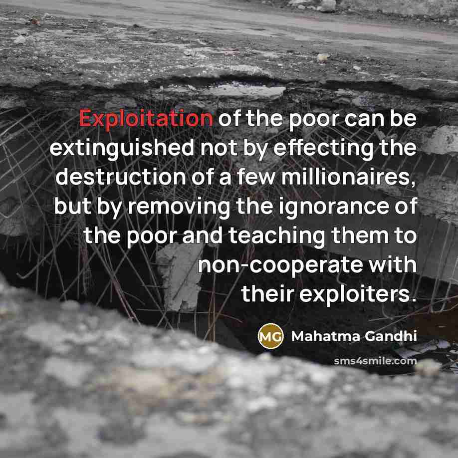 “Exploitation of the poor can be extinguished not by effecting…” quote by Mahatma Gandhi