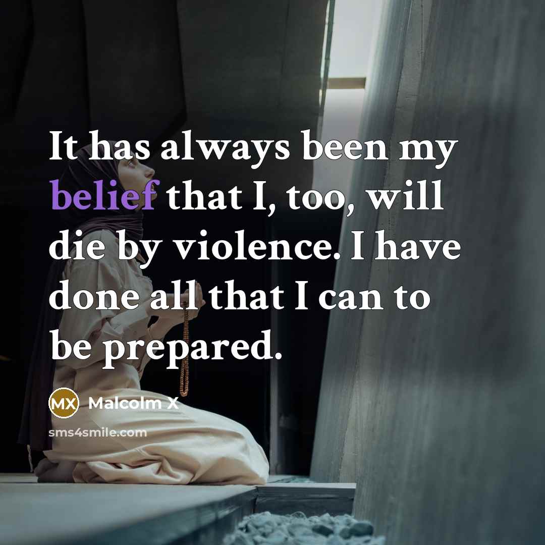 “It has always been my belief that I, too, will…” quote by Malcolm X