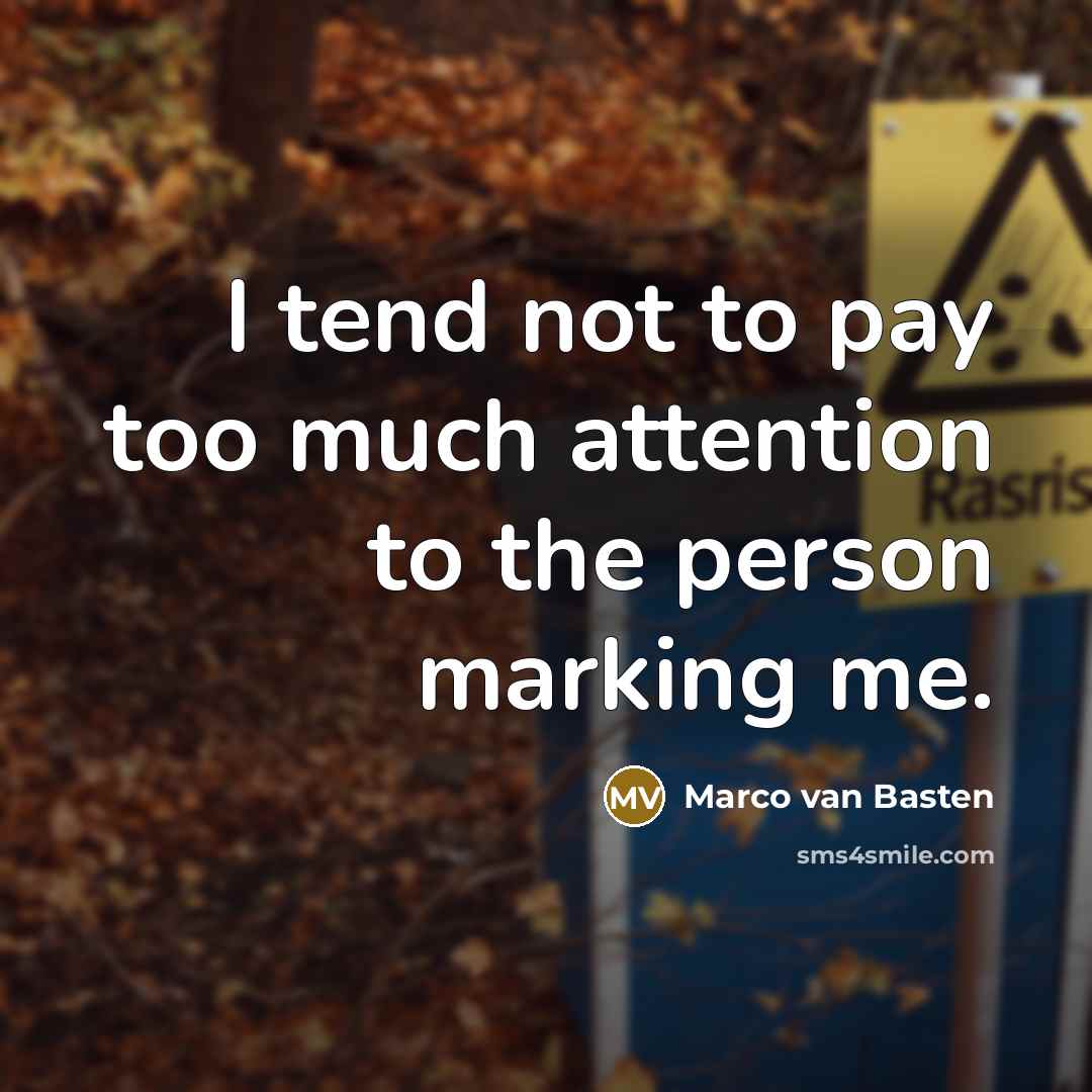“I tend not to pay too much attention to the…” quote by Marco van Basten