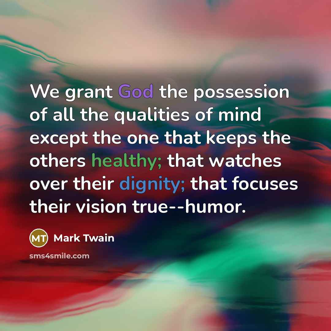 “We grant God the possession of all the qualities of…” quote by Mark Twain