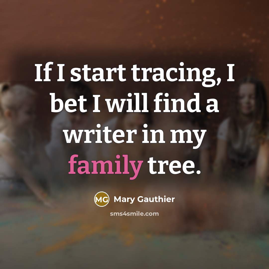 “If I start tracing, I bet I will find a…” quote by Mary Gauthier