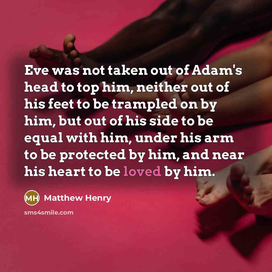 “Eve was not taken out of Adam's head to top…” quote by Matthew Henry