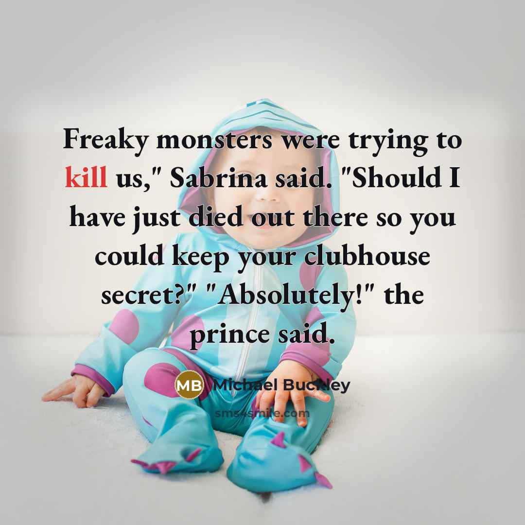 “Freaky monsters were trying to kill us," Sabrina said. "Should…” quote by Michael Buckley