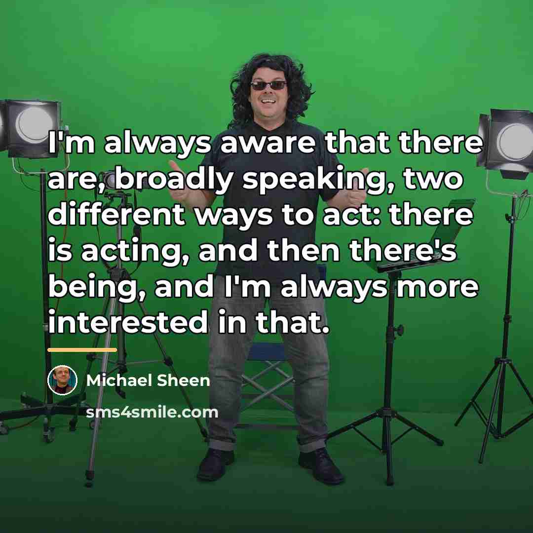 “I'm always aware that there are, broadly speaking, two different…” quote by Michael Sheen