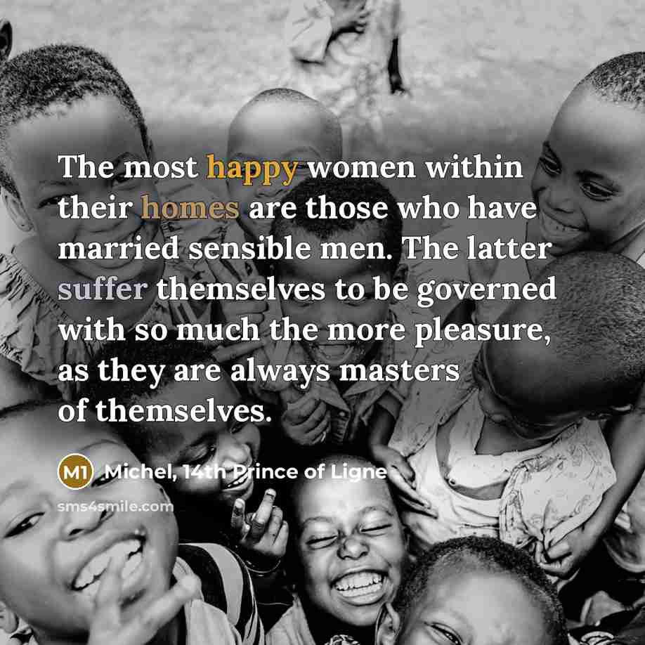 “The most happy women within their homes are those who…” quote by Michel, 14th Prince of Ligne