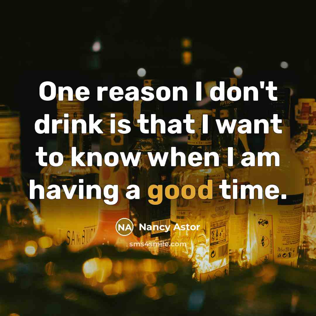 “One reason I don't drink is that I want to…” quote by Nancy Astor