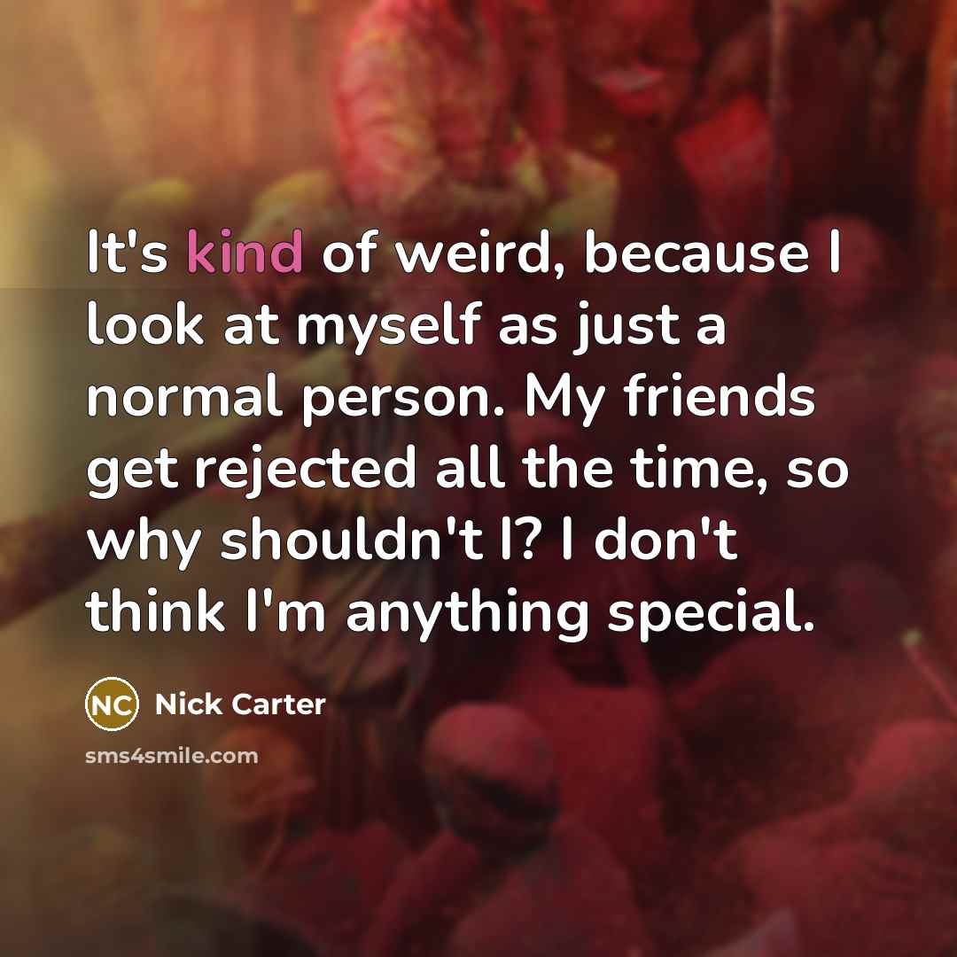“It's kind of weird, because I look at myself as…” quote by Nick Carter