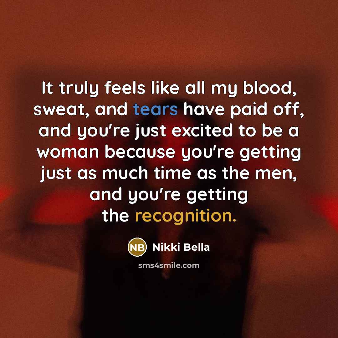 “It truly feels like all my blood, sweat, and tears…” quote by Nikki Bella