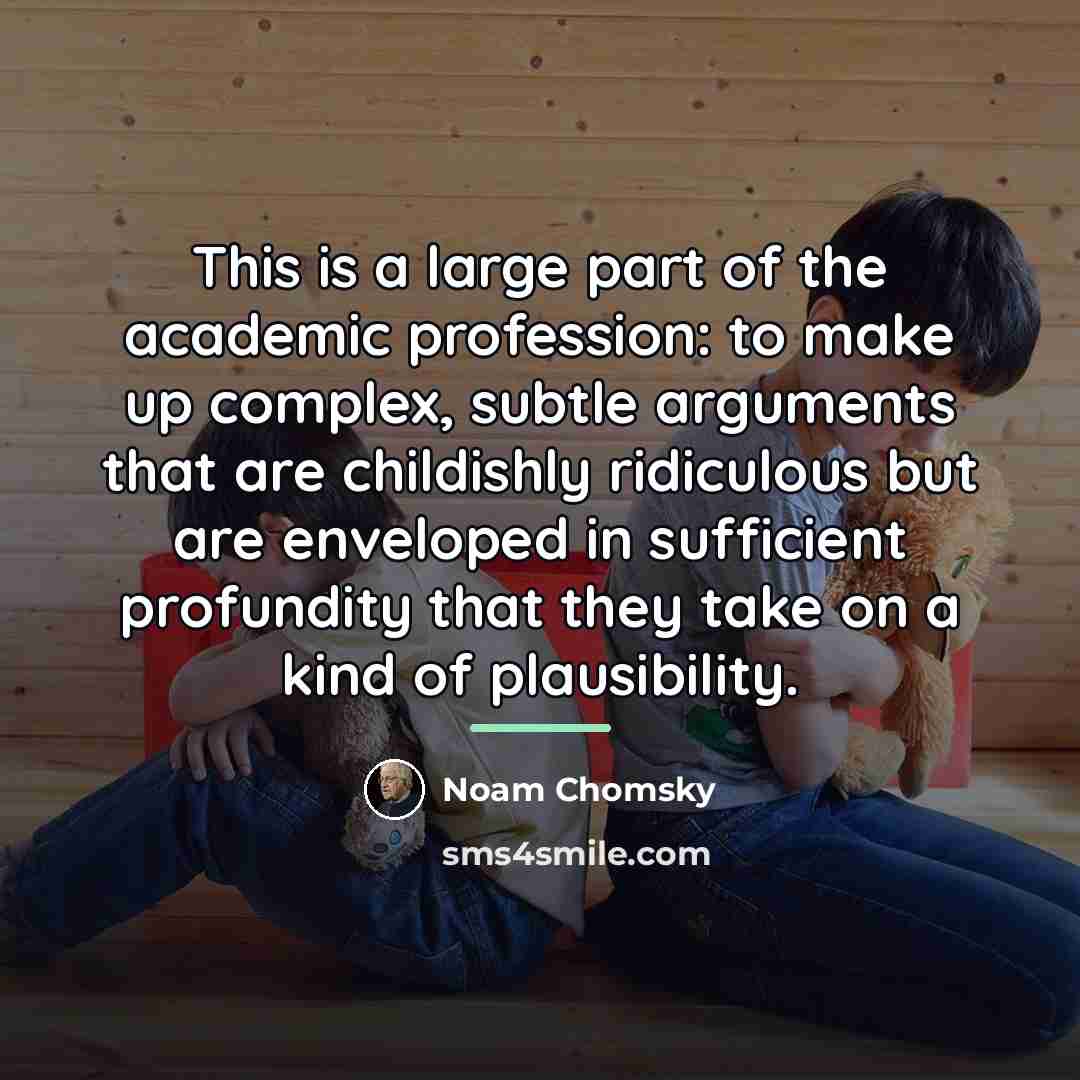 “This is a large part of the academic profession: to…” quote by Noam Chomsky