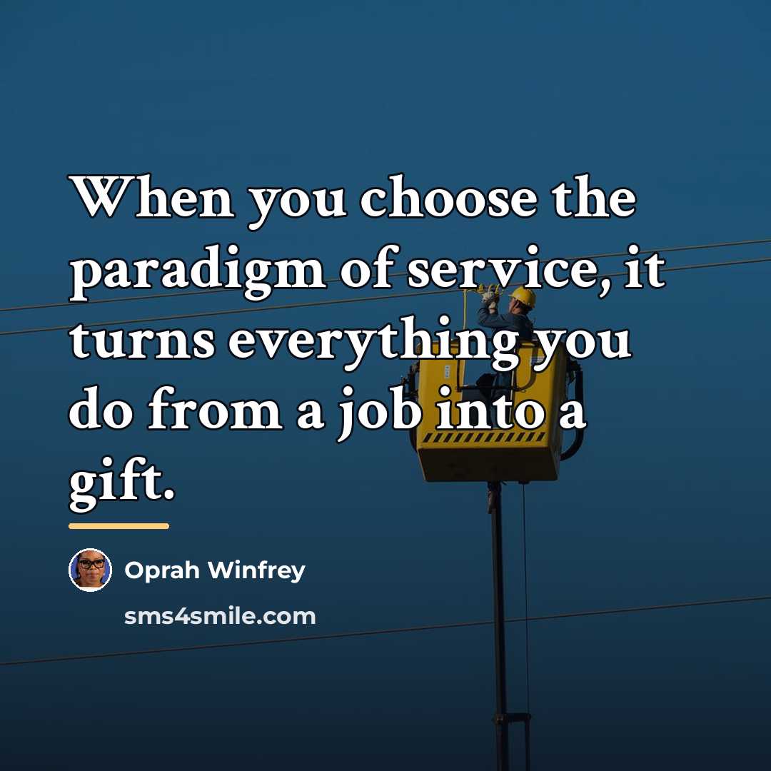 “When you choose the paradigm of service, it turns everything…” quote by Oprah Winfrey