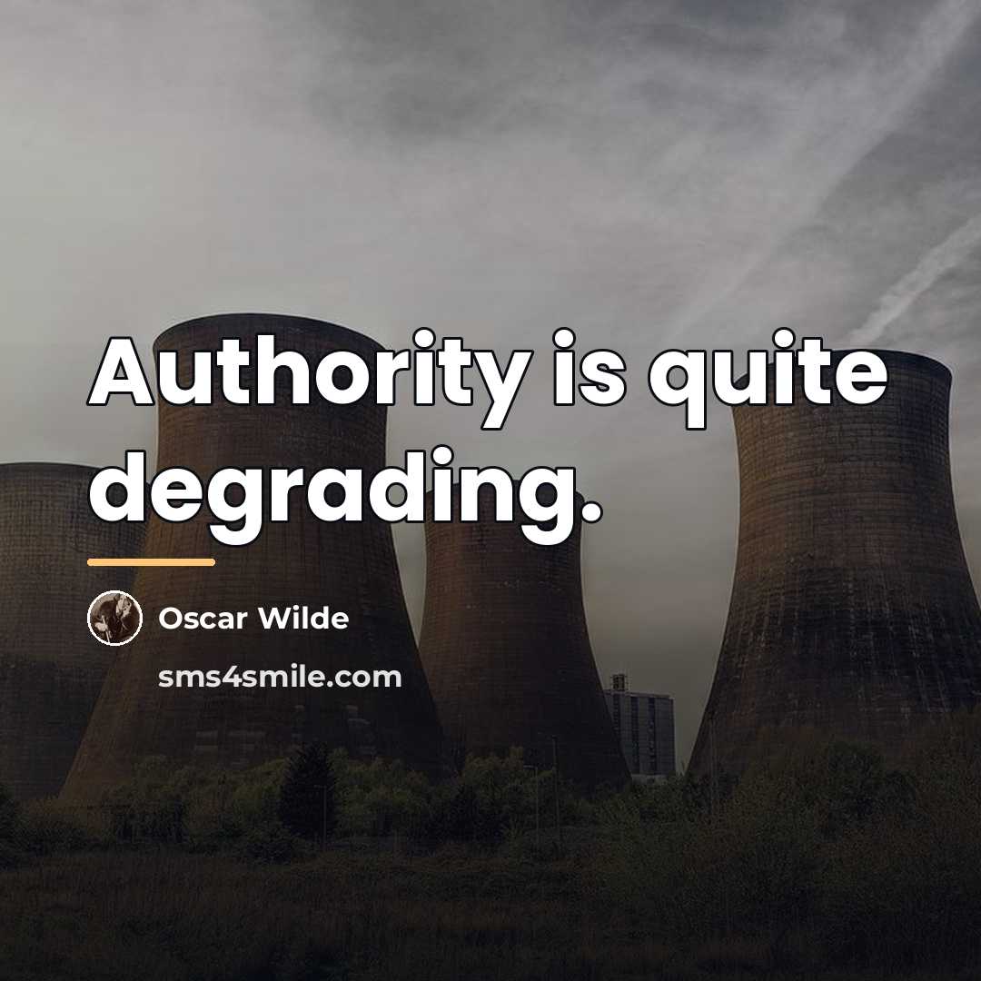 “Authority is quite degrading.…” quote by Oscar Wilde
