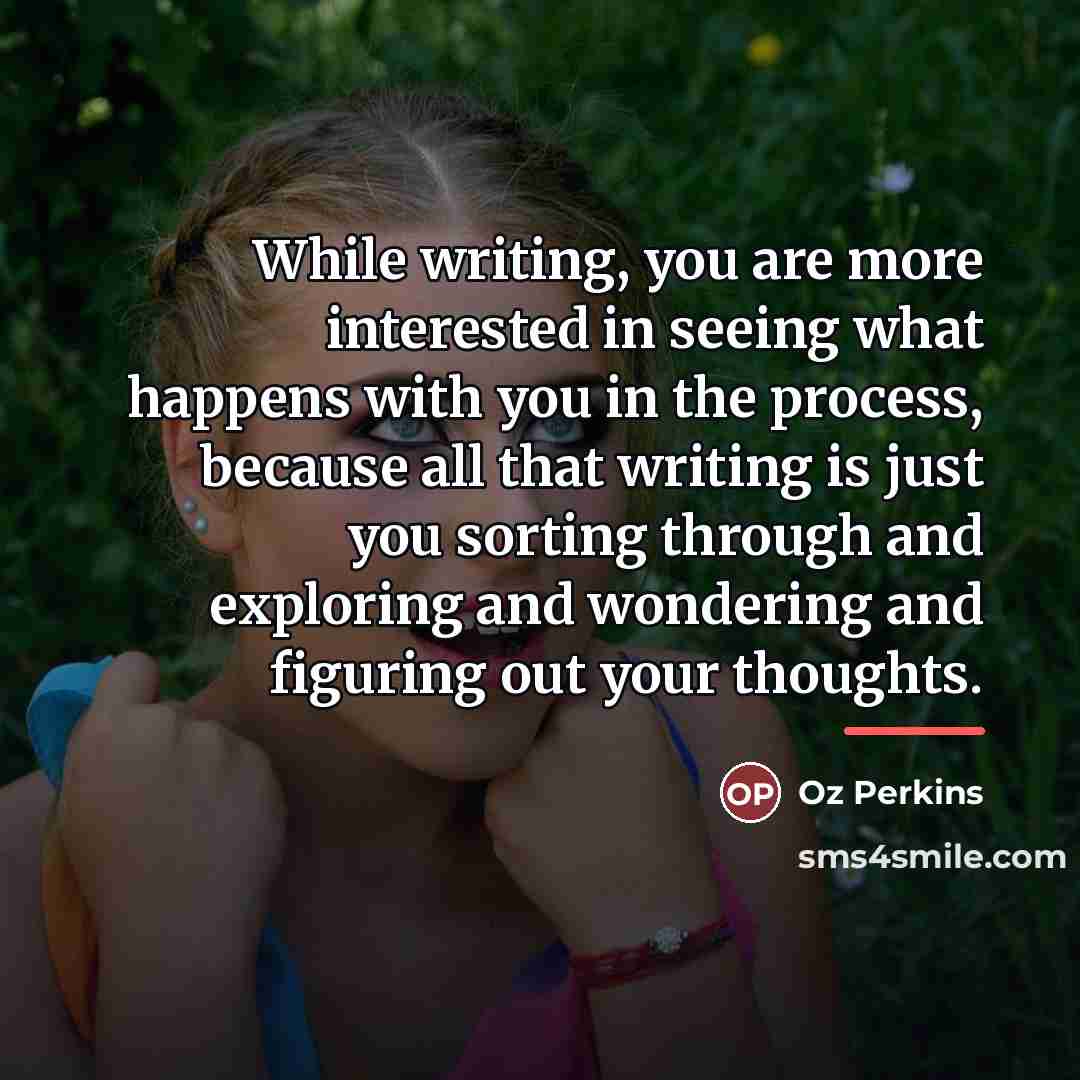 “While writing, you are more interested in seeing what happens…” quote by Oz Perkins