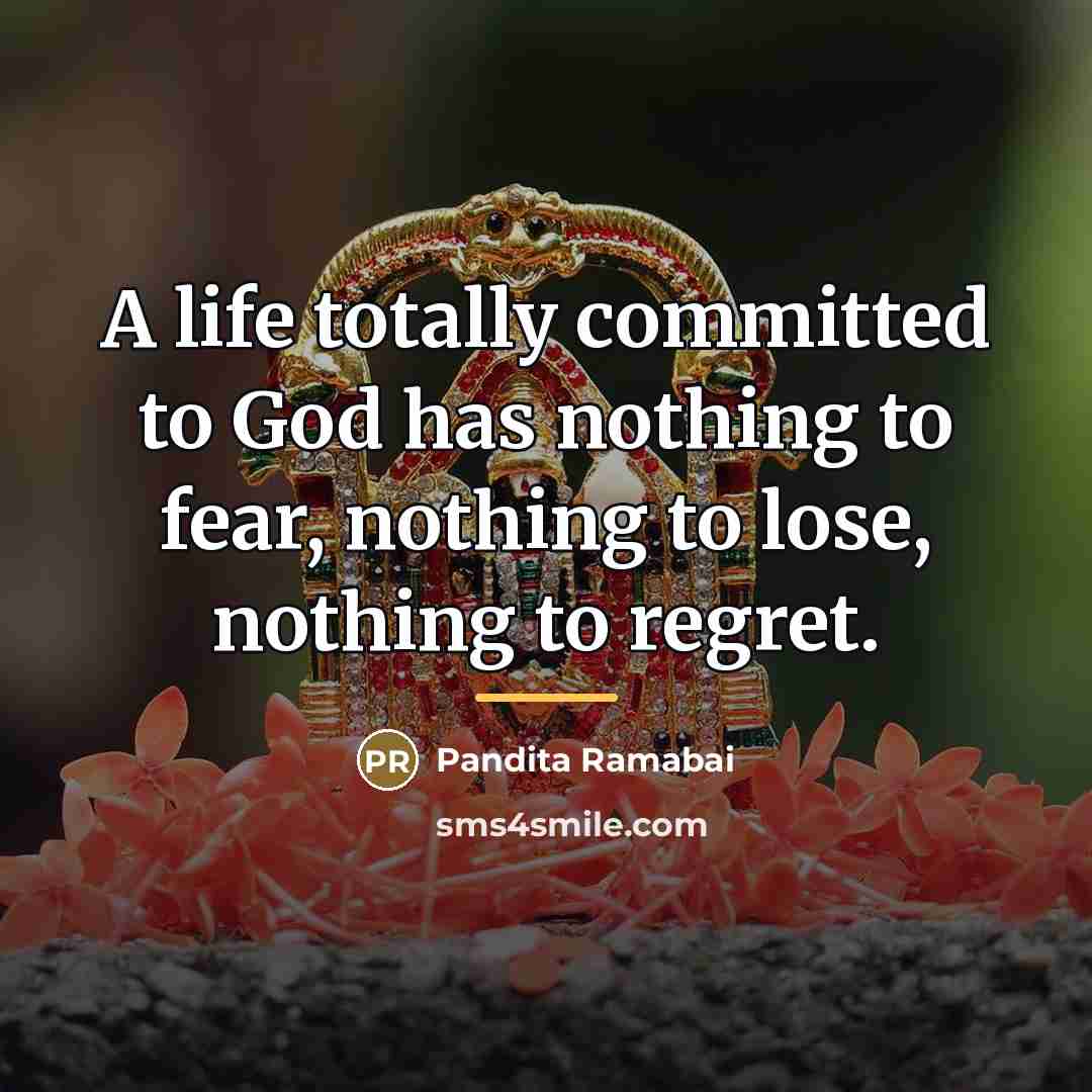 “A life totally committed to God has nothing to fear,…” quote by Pandita Ramabai