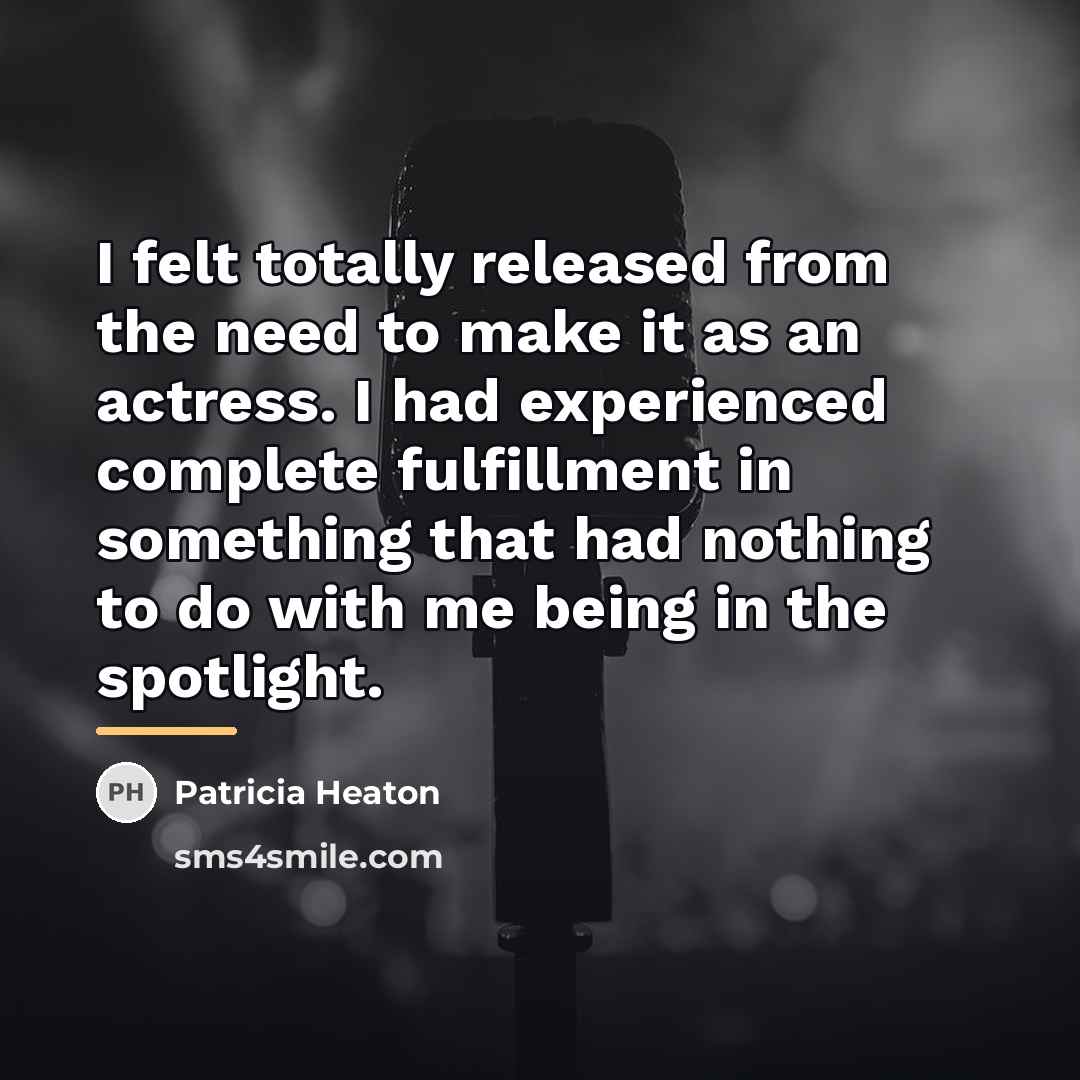 “I felt totally released from the need to make it…” quote by Patricia Heaton