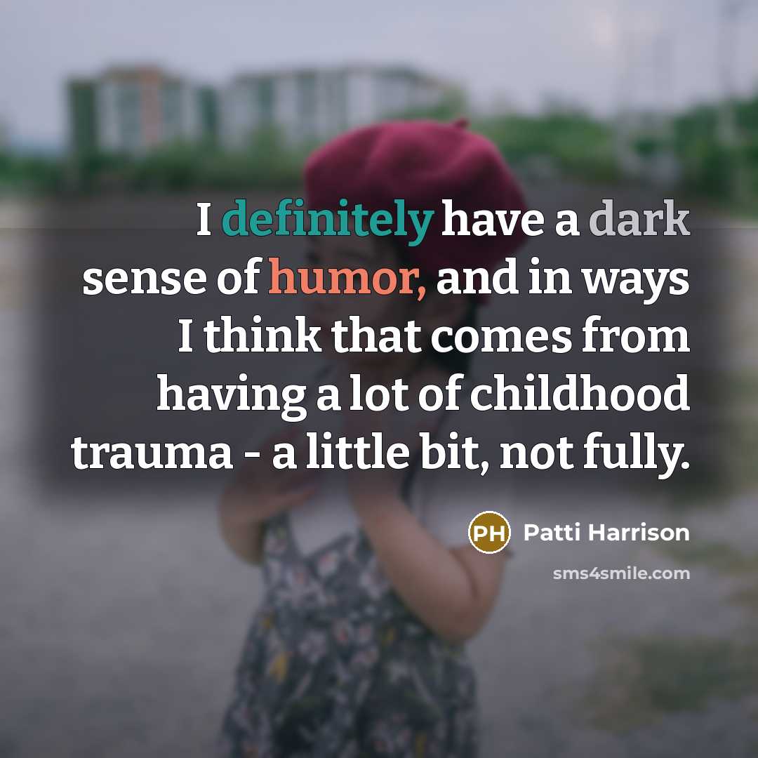 “I definitely have a dark sense of humor, and in…” quote by Patti Harrison