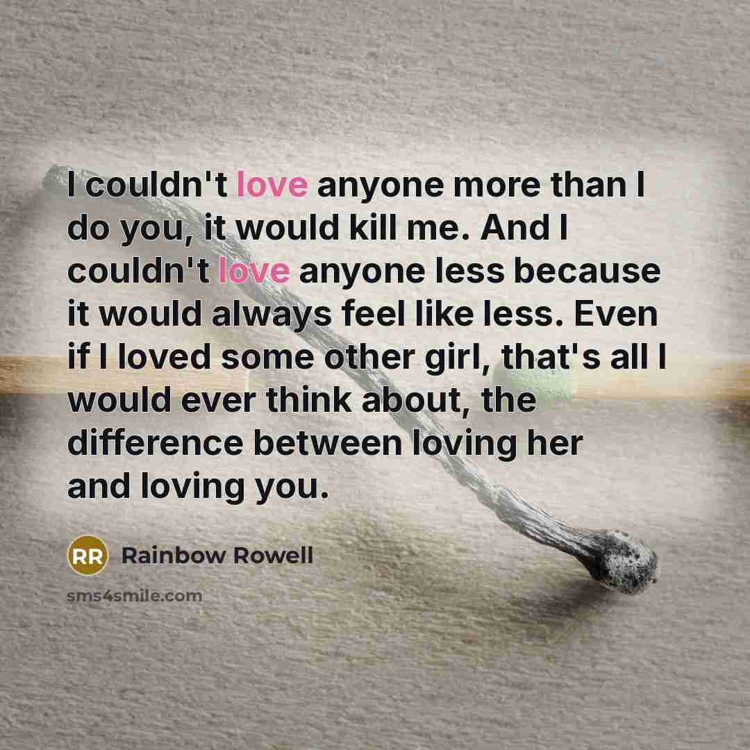 “I couldn't love anyone more than I do you, it…” quote by Rainbow Rowell