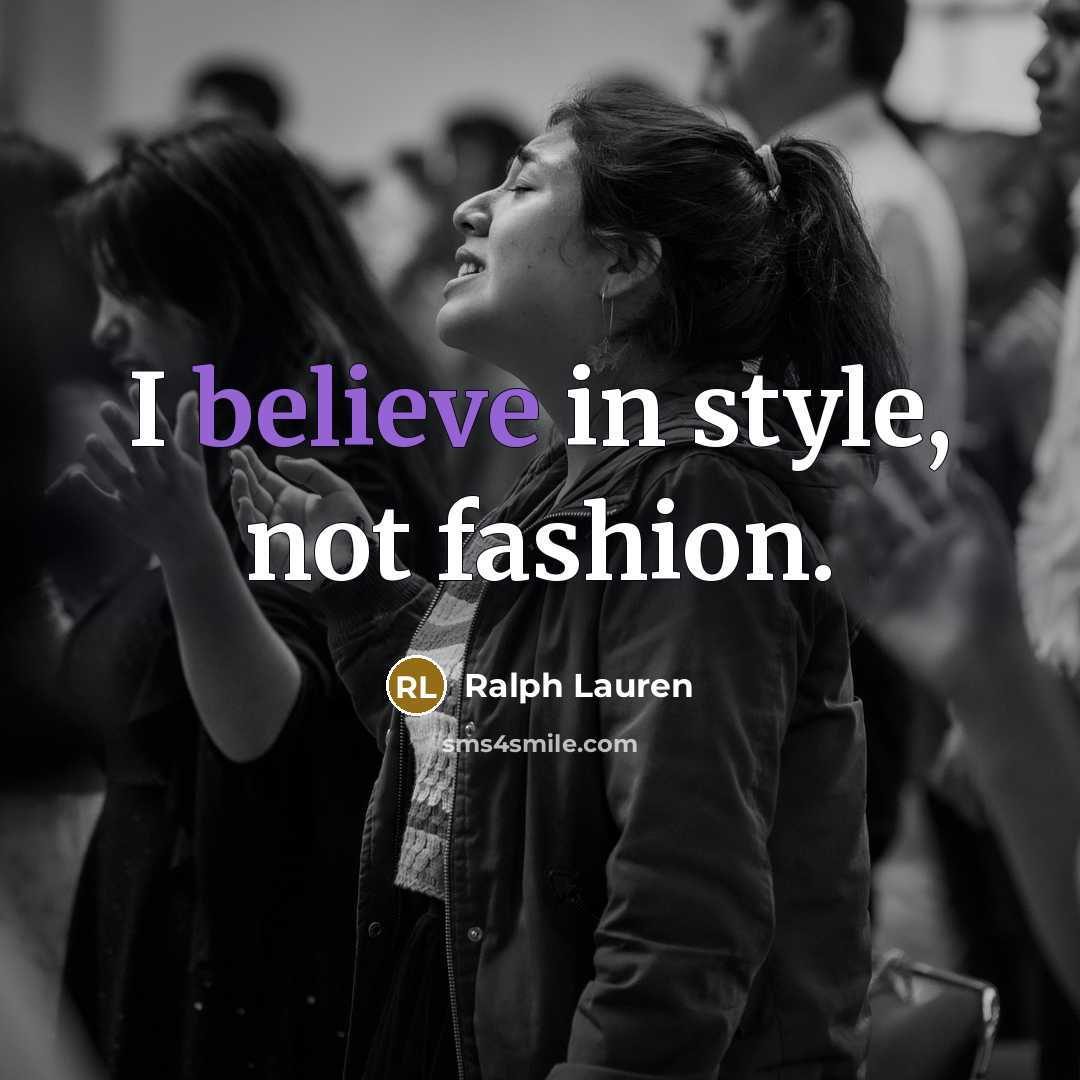 “I believe in style, not fashion.…” quote by Ralph Lauren