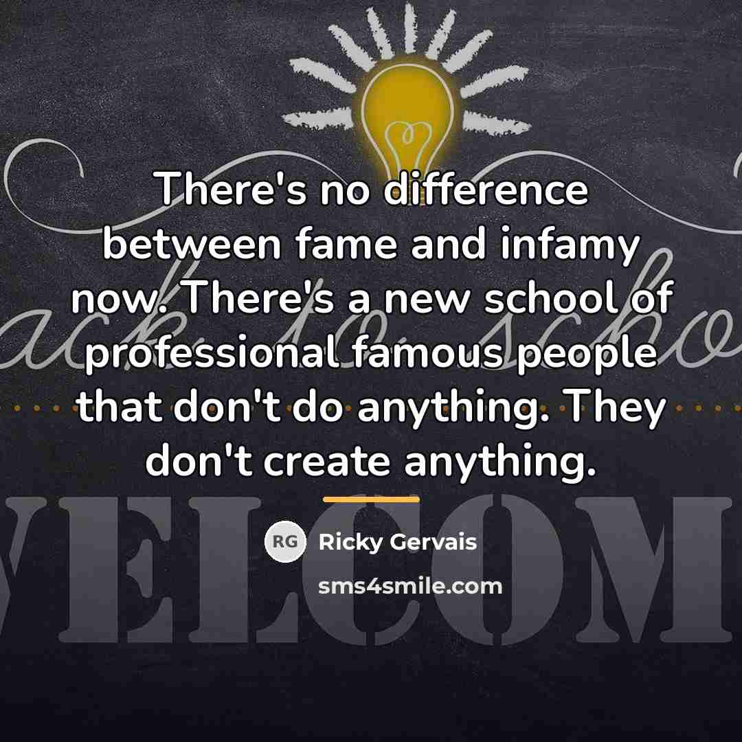 “There's no difference between fame and infamy now. There's a…” quote by Ricky Gervais