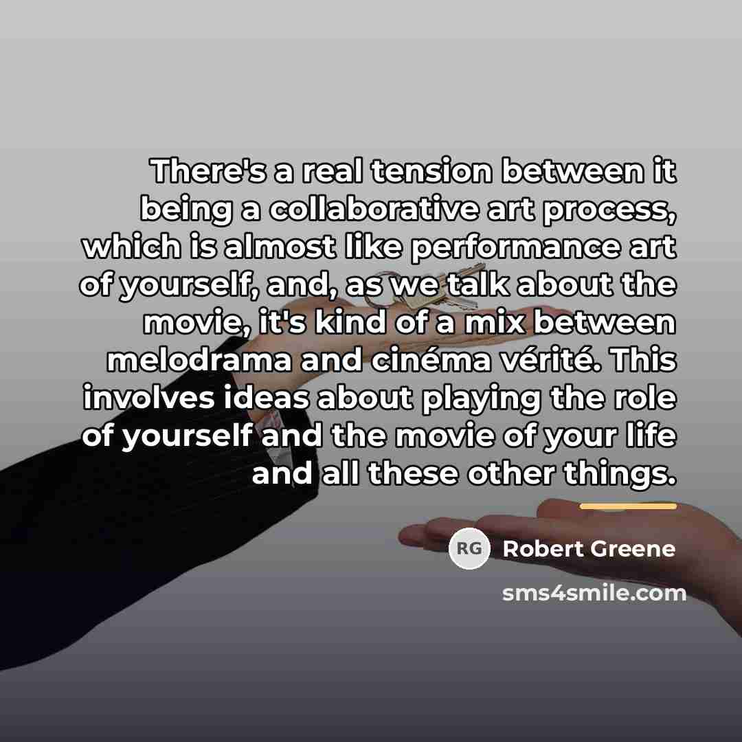 “There's a real tension between it being a collaborative art…” quote by Robert Greene