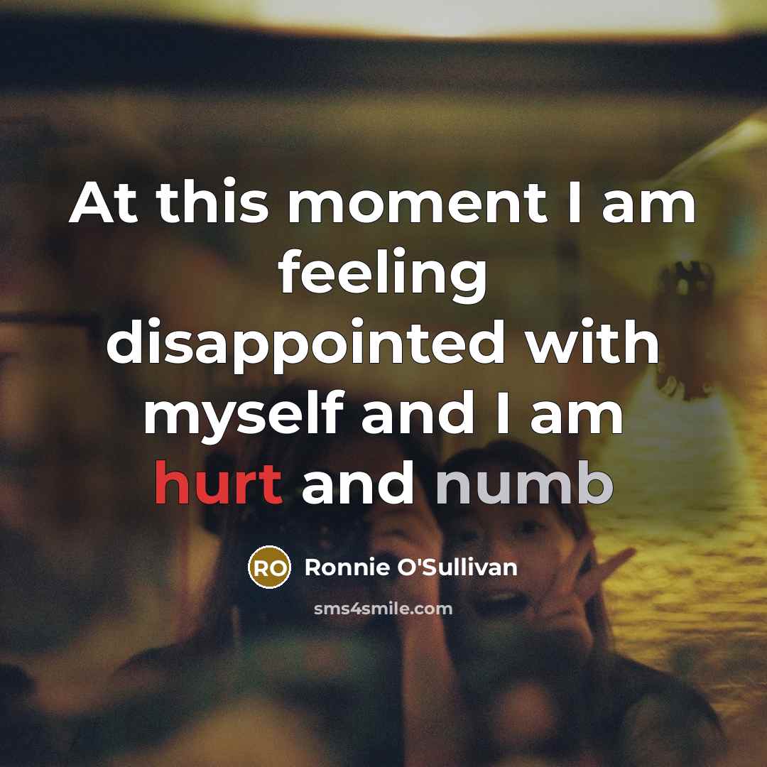 “At this moment I am feeling disappointed with myself and…” quote by Ronnie O'Sullivan