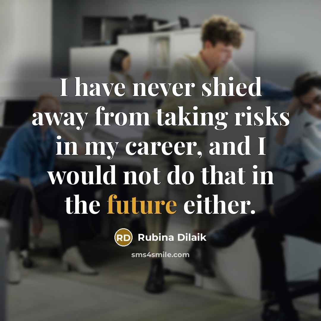 “I have never shied away from taking risks in my…” quote by Rubina Dilaik