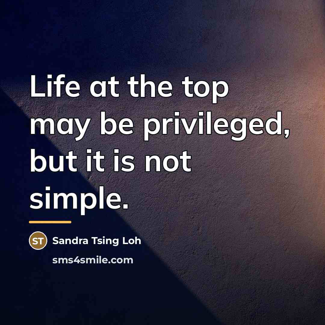 “Life at the top may be privileged, but it is…” quote by Sandra Tsing Loh