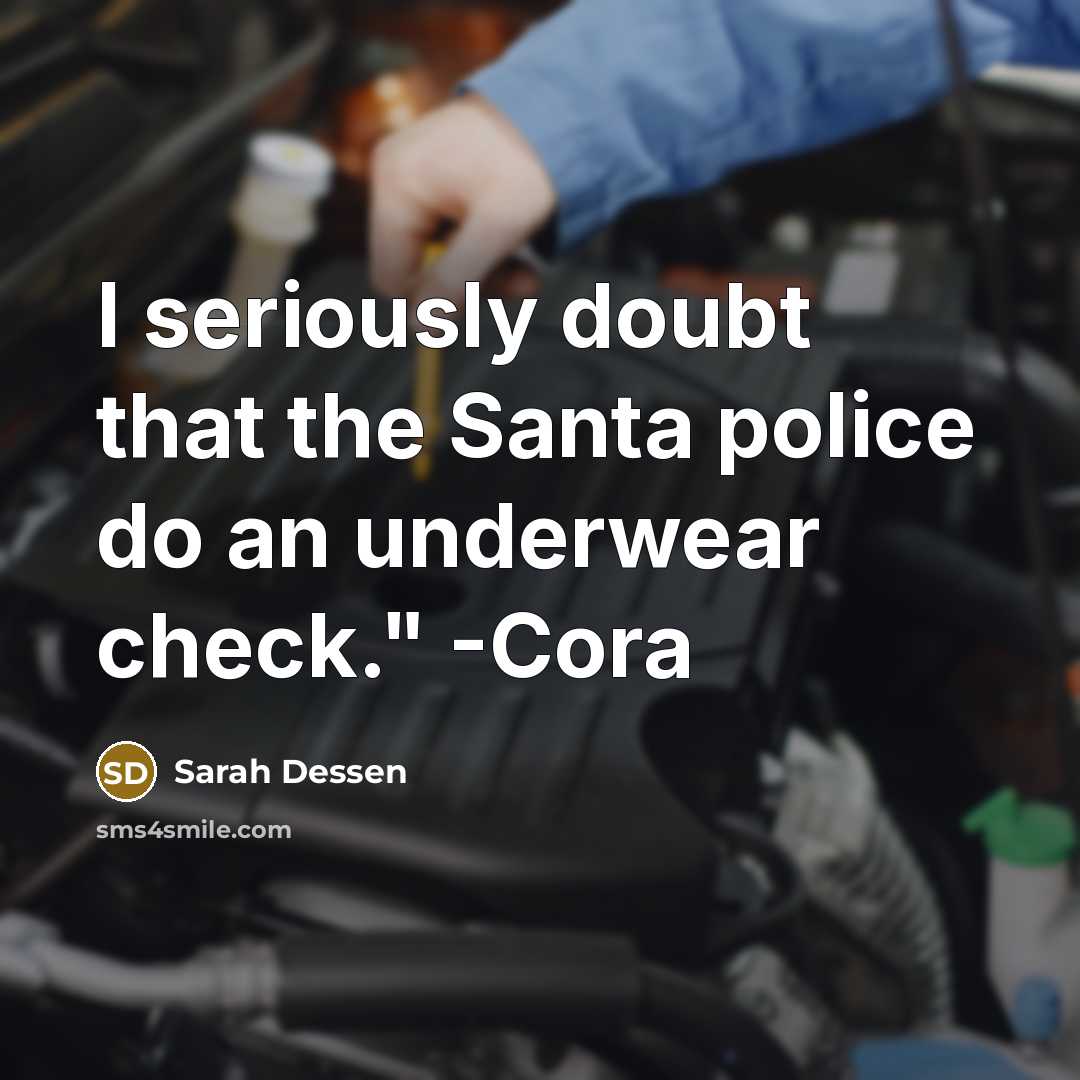 “I seriously doubt that the Santa police do an underwear…” quote by Sarah Dessen