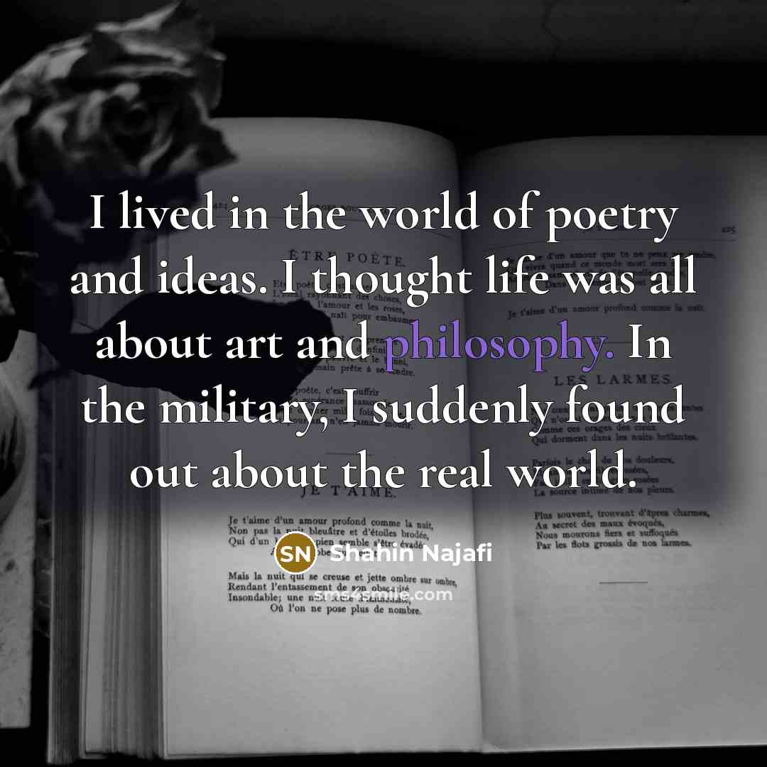 “I lived in the world of poetry and ideas. I…” quote by Shahin Najafi