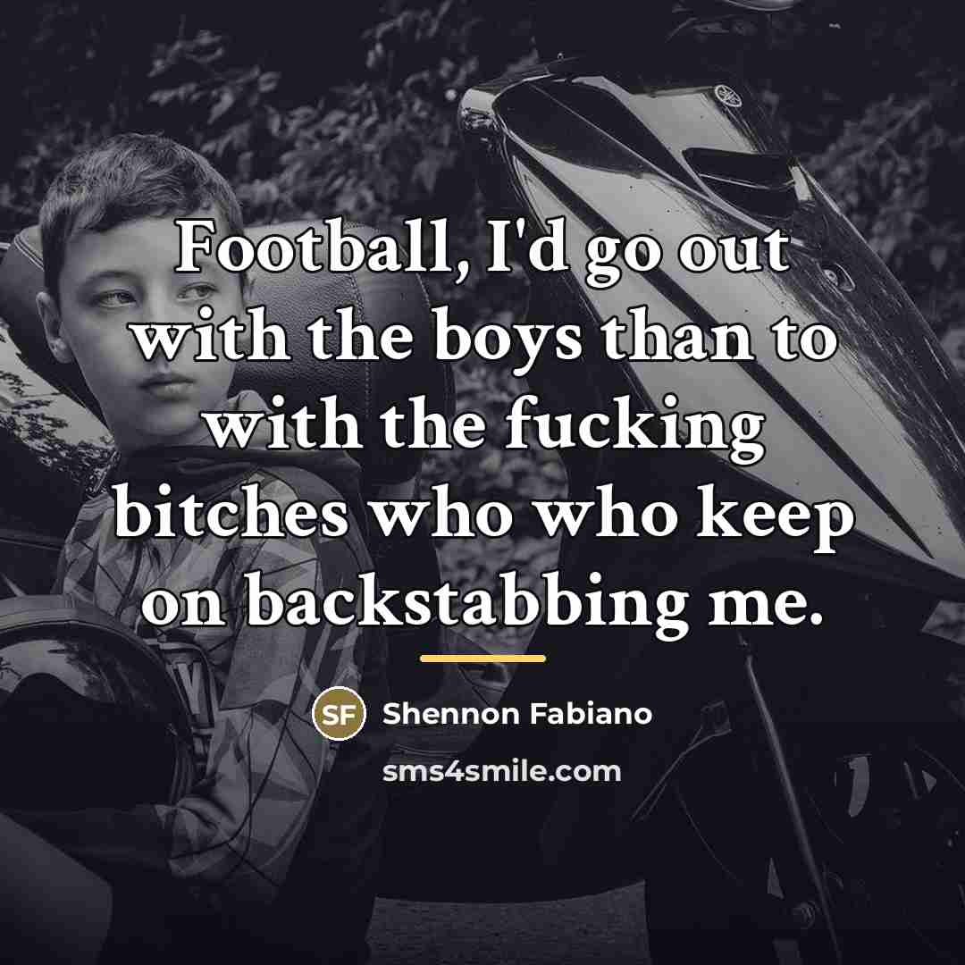 “Football, I'd go out with the boys than to with…” quote by Shennon Fabiano